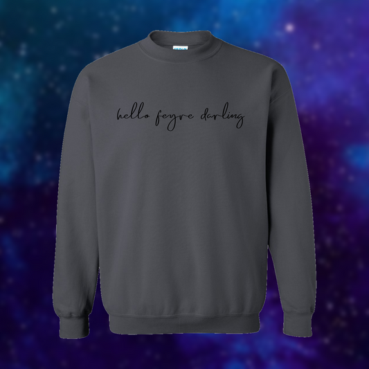Hello Feyre Darling Crewneck