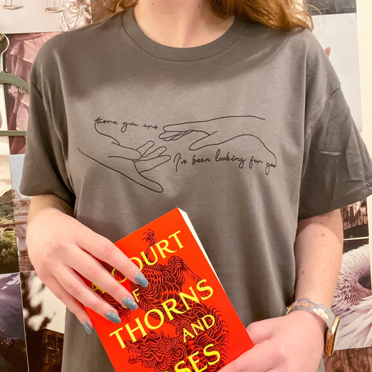 There You Are I've Been Looking for You T-Shirt (Sarah J Maas Licensed collection)