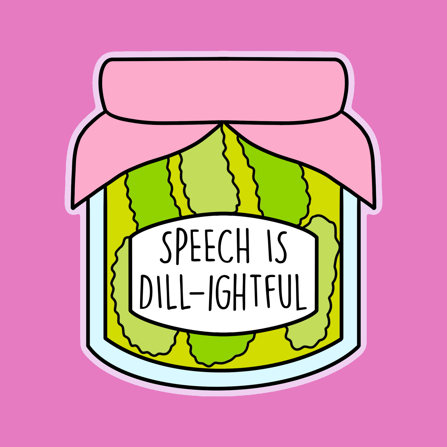 Speech is Dill-ightful Glossy Sticker